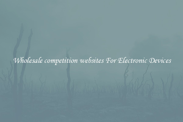 Wholesale competition websites For Electronic Devices