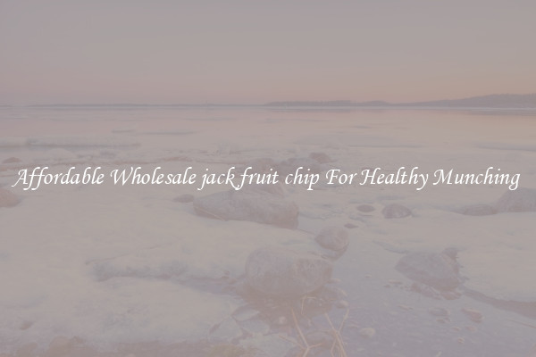 Affordable Wholesale jack fruit chip For Healthy Munching 