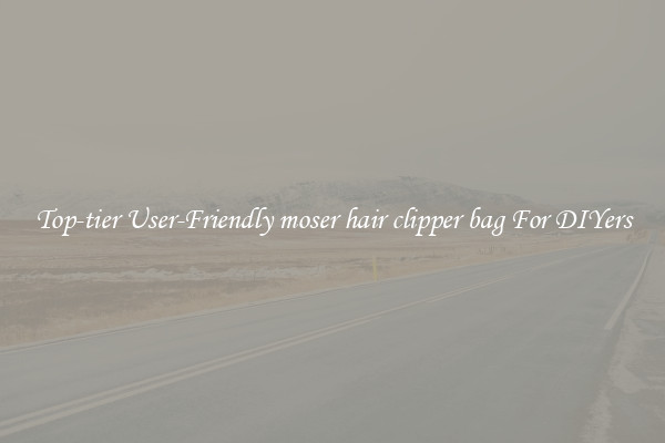Top-tier User-Friendly moser hair clipper bag For DIYers