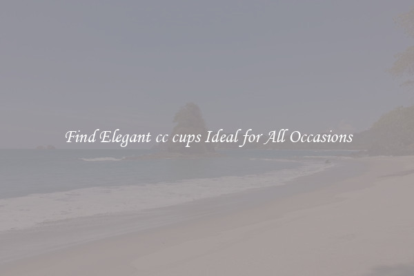 Find Elegant cc cups Ideal for All Occasions
