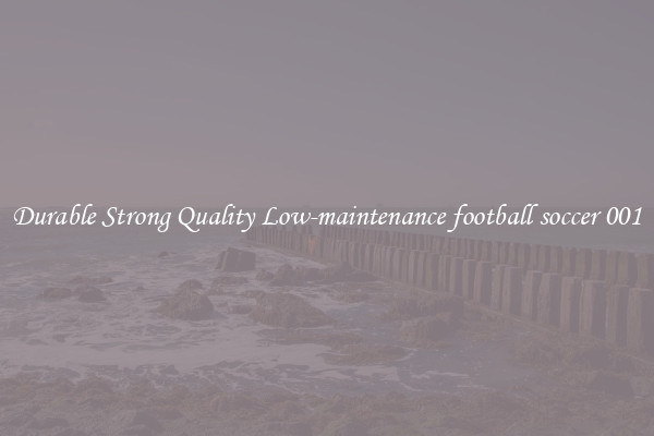 Durable Strong Quality Low-maintenance football soccer 001