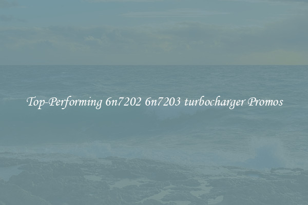 Top-Performing 6n7202 6n7203 turbocharger Promos
