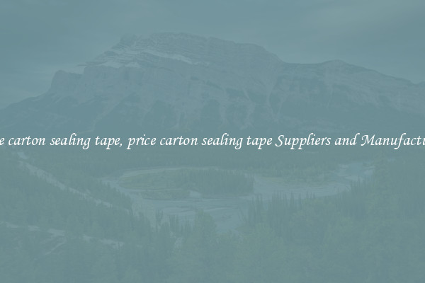 price carton sealing tape, price carton sealing tape Suppliers and Manufacturers