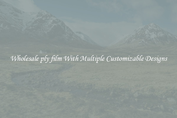Wholesale ply film With Multiple Customizable Designs