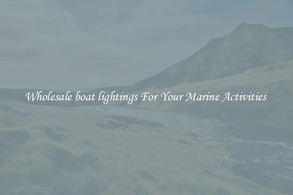Wholesale boat lightings For Your Marine Activities 