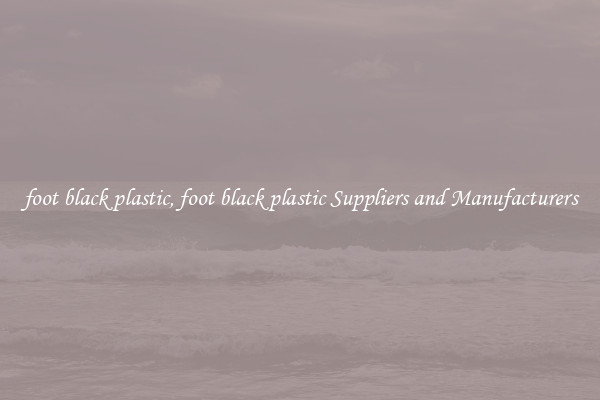 foot black plastic, foot black plastic Suppliers and Manufacturers