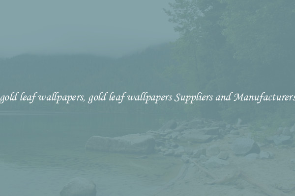 gold leaf wallpapers, gold leaf wallpapers Suppliers and Manufacturers