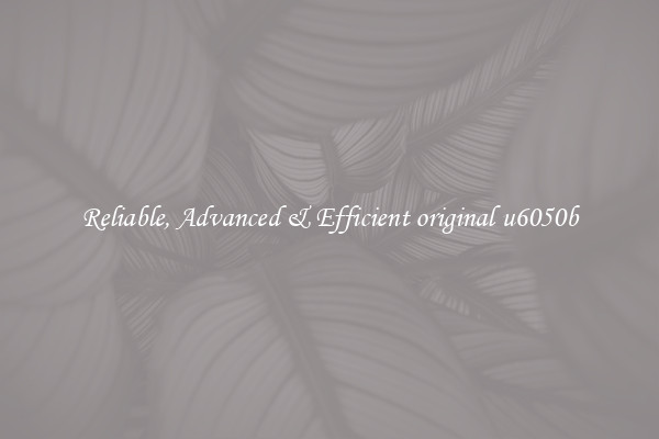 Reliable, Advanced & Efficient original u6050b