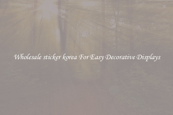 Wholesale sticker korea For Easy Decorative Displays
