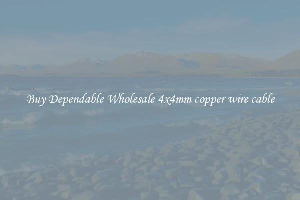 Buy Dependable Wholesale 4x4mm copper wire cable