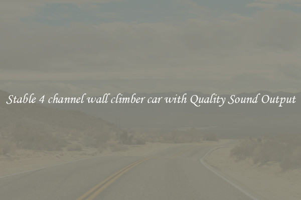 Stable 4 channel wall climber car with Quality Sound Output