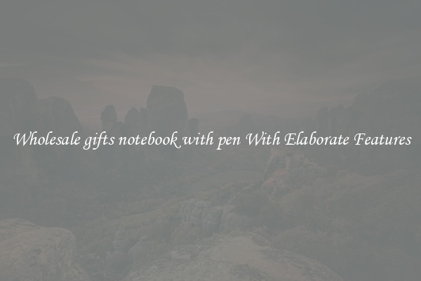 Wholesale gifts notebook with pen With Elaborate Features