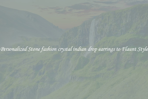 Personalized Stone fashion crystal indian drop earrings to Flaunt Style