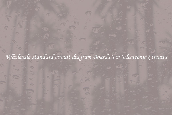 Wholesale standard circuit diagram Boards For Electronic Circuits