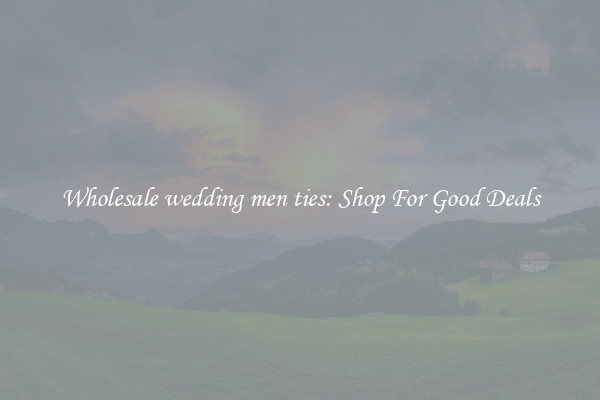 Wholesale wedding men ties: Shop For Good Deals