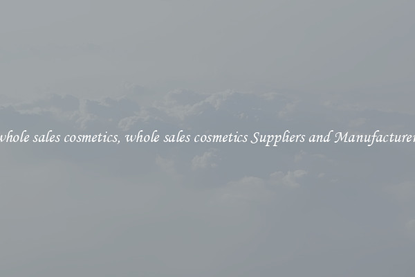 whole sales cosmetics, whole sales cosmetics Suppliers and Manufacturers