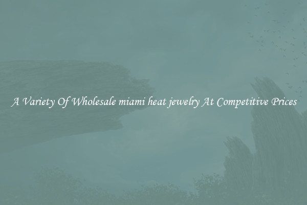 A Variety Of Wholesale miami heat jewelry At Competitive Prices