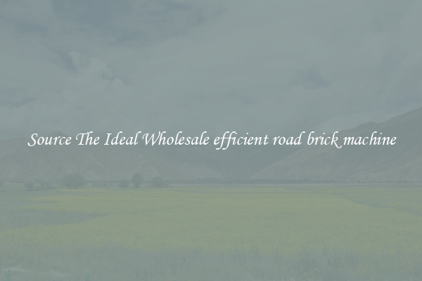 Source The Ideal Wholesale efficient road brick machine
