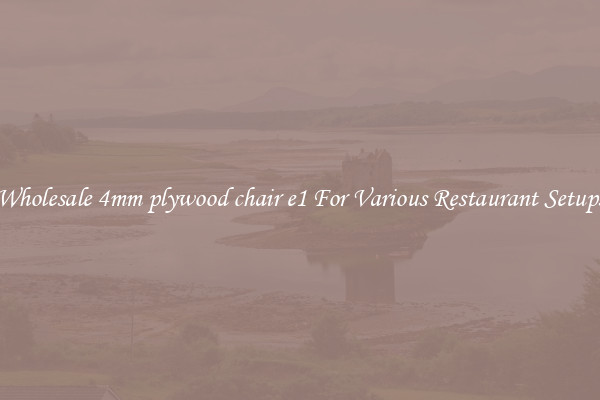 Wholesale 4mm plywood chair e1 For Various Restaurant Setups