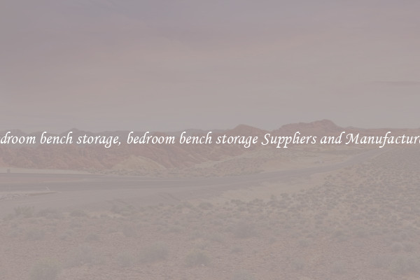 bedroom bench storage, bedroom bench storage Suppliers and Manufacturers