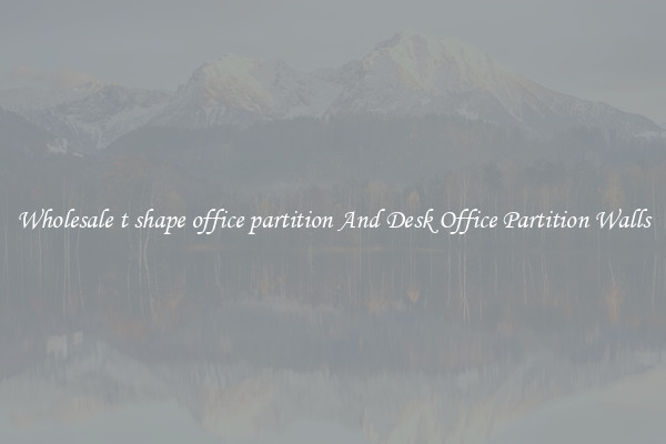 Wholesale t shape office partition And Desk Office Partition Walls