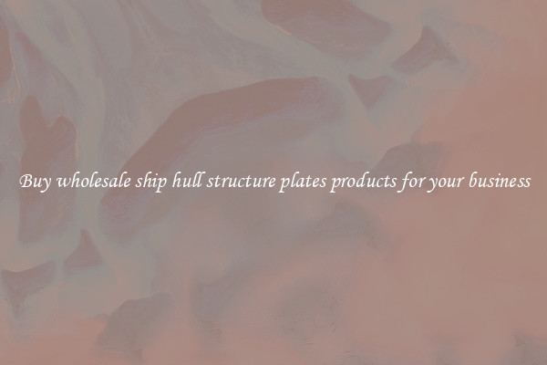 Buy wholesale ship hull structure plates products for your business
