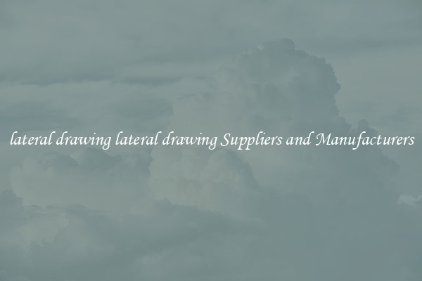 lateral drawing lateral drawing Suppliers and Manufacturers