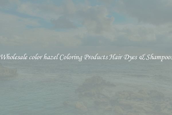 Wholesale color hazel Coloring Products Hair Dyes & Shampoos