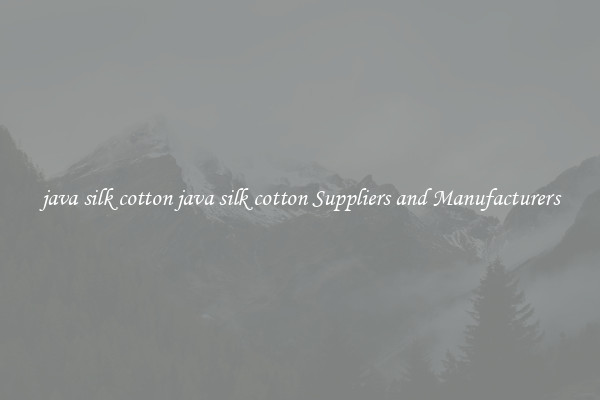 java silk cotton java silk cotton Suppliers and Manufacturers