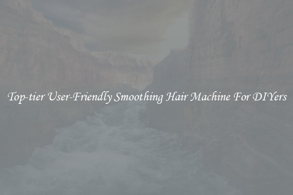 Top-tier User-Friendly Smoothing Hair Machine For DIYers