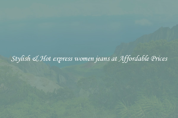 Stylish & Hot express women jeans at Affordable Prices