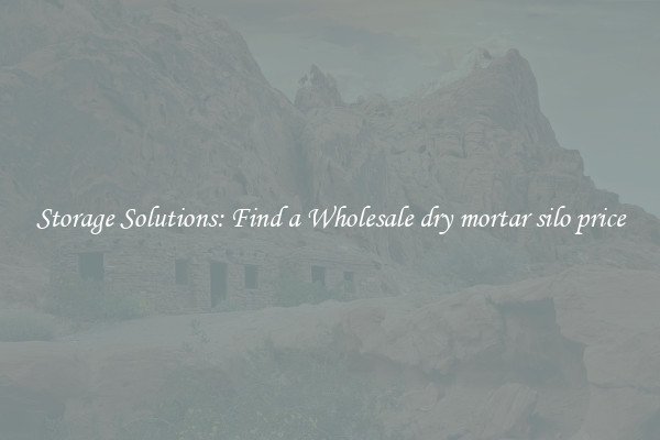 Storage Solutions: Find a Wholesale dry mortar silo price