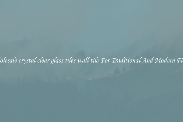 Wholesale crystal clear glass tiles wall tile For Traditional And Modern Floors