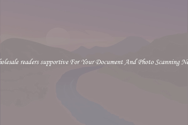 Wholesale readers supportive For Your Document And Photo Scanning Needs