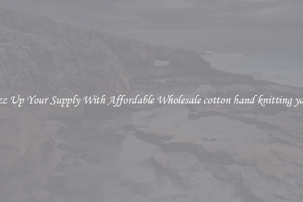Jazz Up Your Supply With Affordable Wholesale cotton hand knitting yarns
