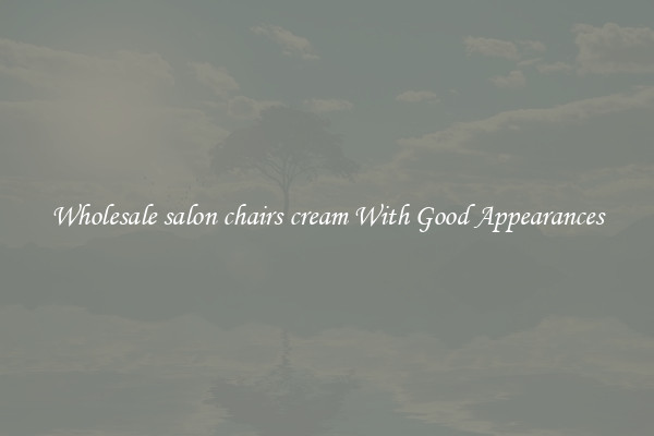 Wholesale salon chairs cream With Good Appearances